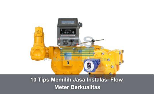 10 Tips Memilih Jasa Instalasi Flow Meter Berkualitas